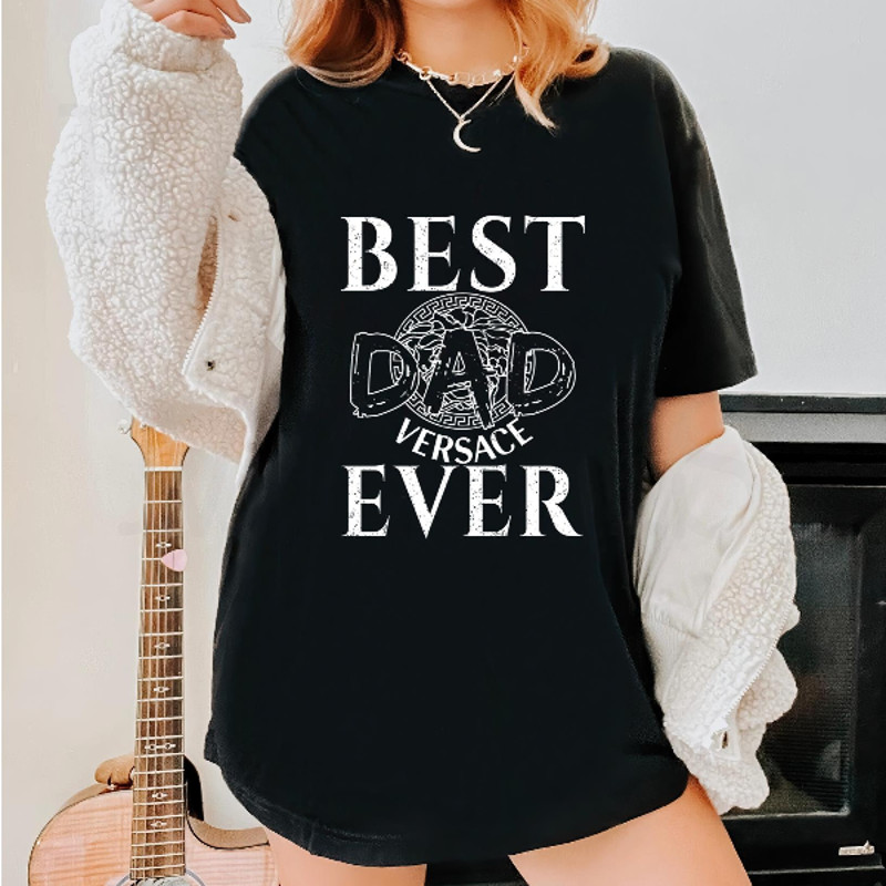 Best Versace Dad Ever Fathers Day Gift TShirt04gblack04gblackjpg