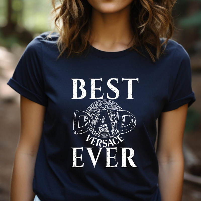 Best Versace Dad Ever Fathers Day Gift TShirt05gnavy05gnavyjpg