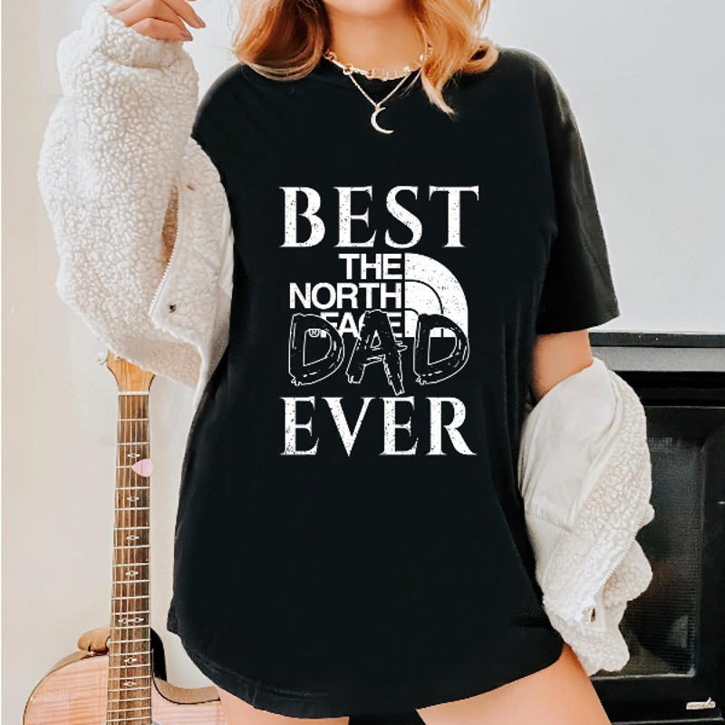 Best The North Face Dad Ever Fathers Day Gift TShirt04gblack04gblackjpg