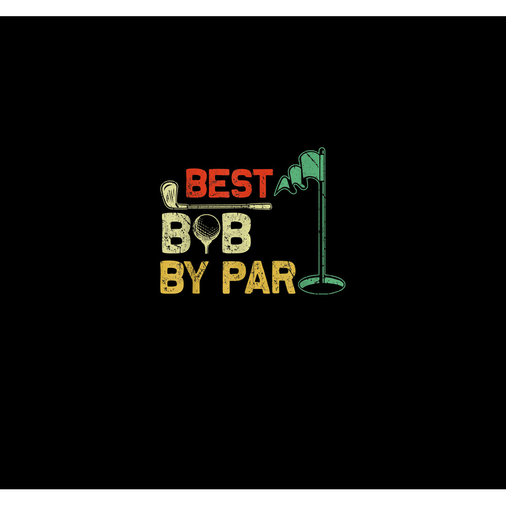 Best Bob By Par Fathers Day Golf Fathers Day Golfer.jpg