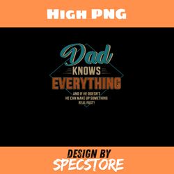 dad knows everything vintage for fathers day png, father day png, dad png, high png, digital download