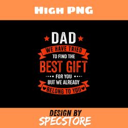 dad best gift from kids for fathers day christmas birthday png, father day png, dad png, high png, digital download
