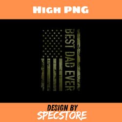 best dad ever american military camouflage flag gift father, father day png, dad png, high png, digital download