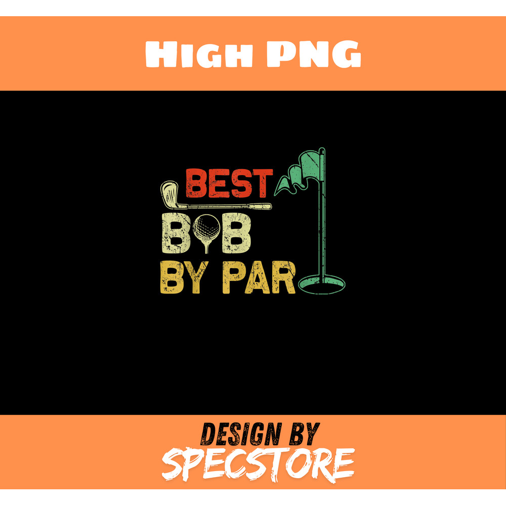 Best Bob By Par Fathers Day Golf Fathers Day Golfer.jpg