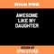 Awesome Like My Daughter Gifts Men Funny Fathers Day Dad.jpg