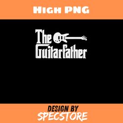 fathers day the guitarfather musician guitarist dad gift png, father day png, dad png, high png, digital download