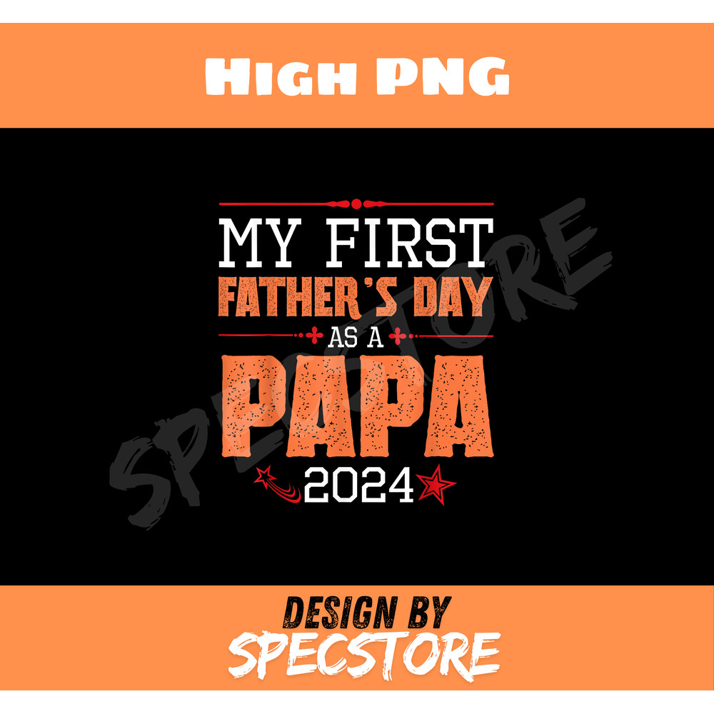 Happy My First Fathers Day As A Papa 2024 Daddy Father Dad.jpg