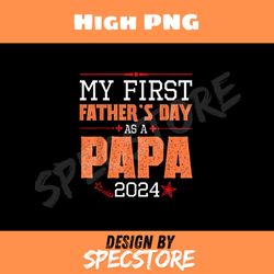 happy my first fathers day as a papa 2024 daddy father dad png, dad png, high png, digital download