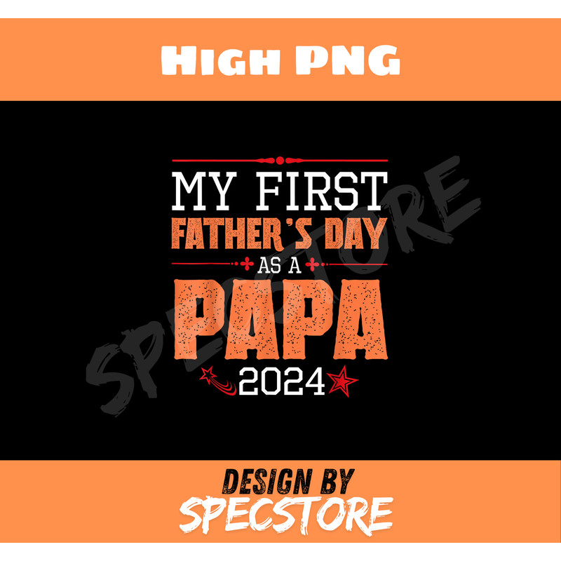 Happy My First Fathers Day As A Papa 2024 Daddy Father Dad.jpg