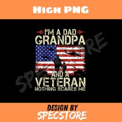 im a dad grandpa and veteran fathers day papa grandpa gifts png, dad png, high png, digital download