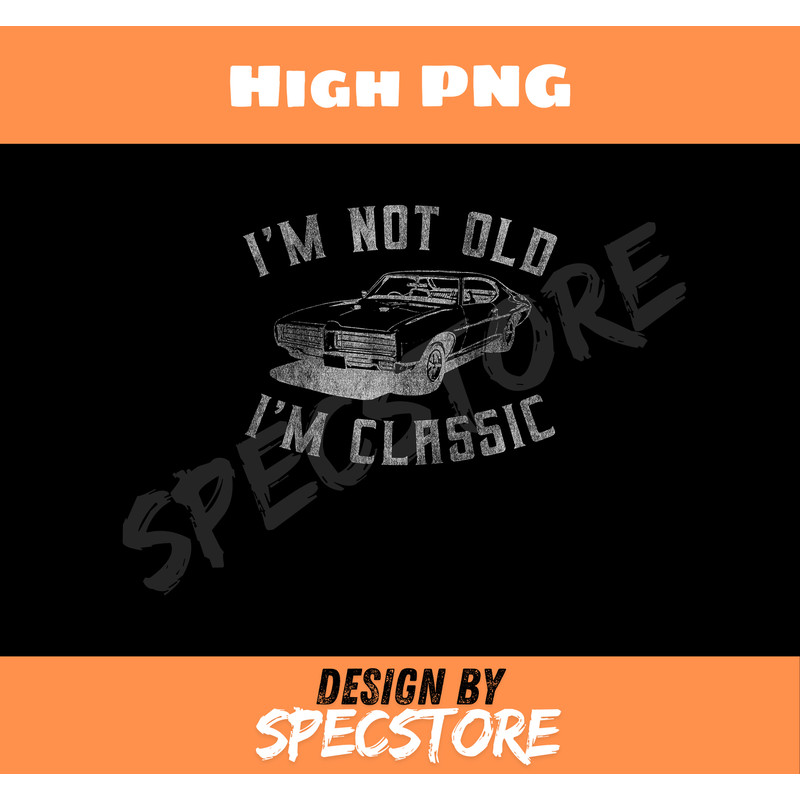 Im Not Old Im Classic Funny Car Graphic Mens Womens Short Sleeve.jpg