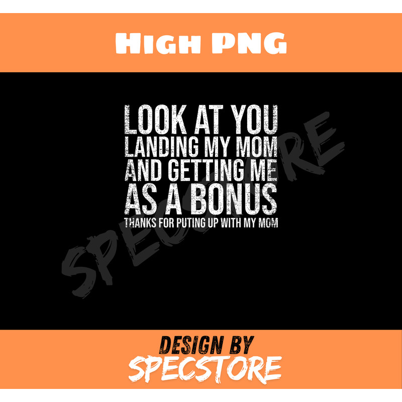 Look At You Landing My Mom Getting Me As A Bonus Funny Dad.jpg