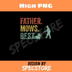 mens lawn mowing father day mows best mower gift gardening dad png, father png high png, digital download