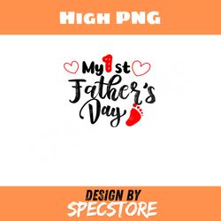 my 1st father day dad png, father png high png, digital download