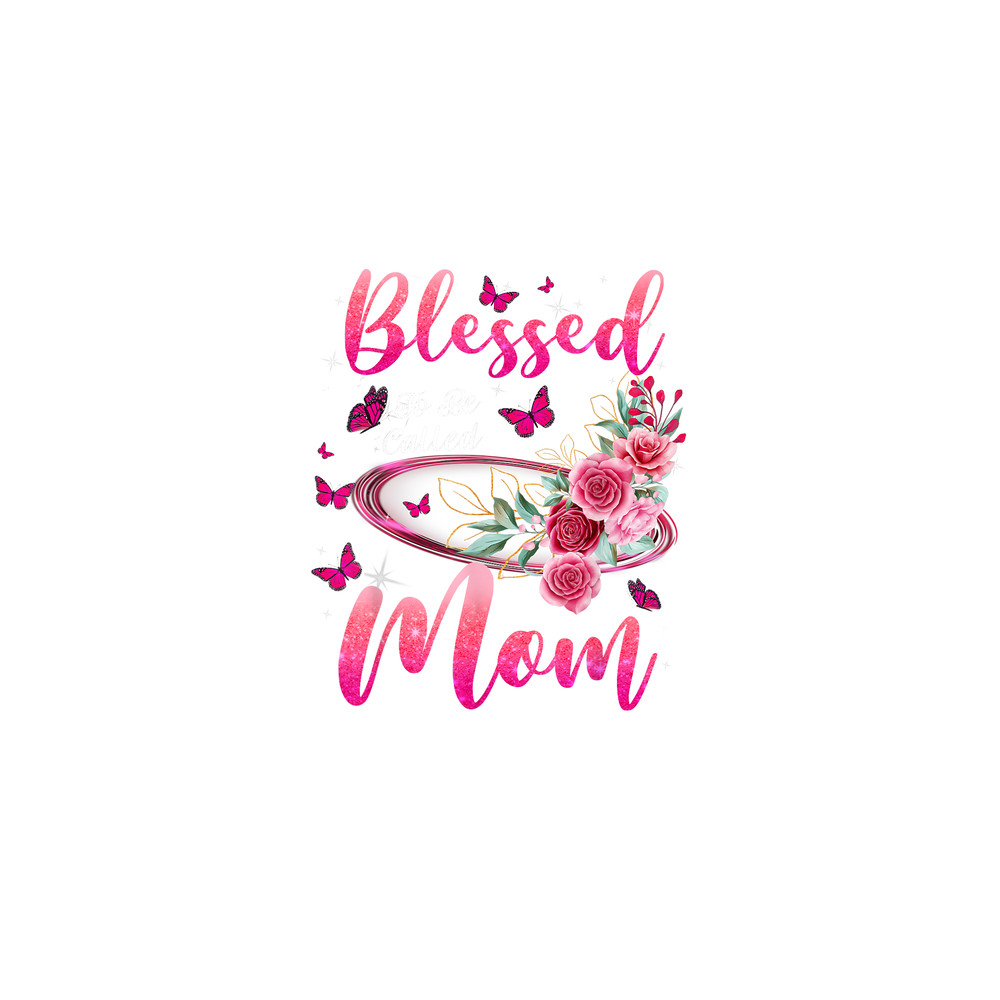 Blessed To Be Called Mom Cute Mothers Day.png