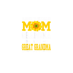 blessed to be called mom grandma great grandma mothers day