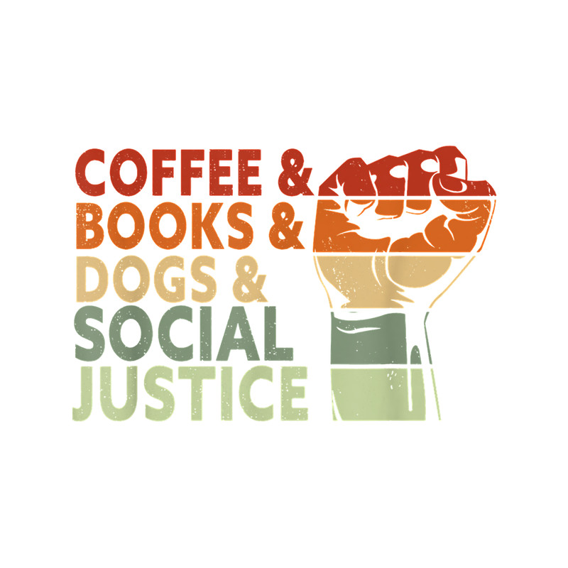 Coffee Books Dogs and Social Justice Human Rights.png