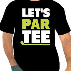 Let's Par Tee Png 300 DPI  Golf Shirt To Create Design Instant Download