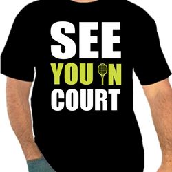 See You In Court Png 300 DPI Tennis Shirt To Create Design Instant Download