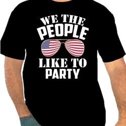 National Independence Day We The People Like To Party Png 300 DPI To Create USA Design Instant Download