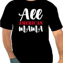 All American Mama National Independence Day Png 300 DPI To Create USA Design Instant Download