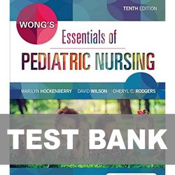 Wongs Essentials of Pediatric Nursing 10th Edition TEST BANK 9780323353168