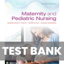 Maternity and Pediatric Nursing 4th Edition Ricci TEST BANK 9781975139766