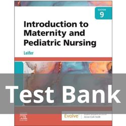 Introduction To Maternity and Pediatric Nursing 9th Edition Leifer TEST BANK 9780323826808
