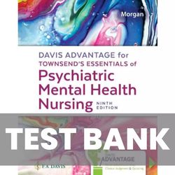 Davis Advantage for Townsends Essentials of Psychiatric Mental Health Nursing 9th Edition TEST BANK 9781719645768