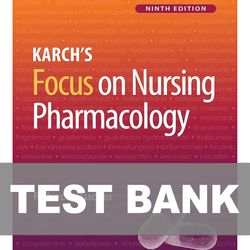 Focus On Nursing Pharmacology 9th Edition Karch TEST BANK 9781975180409