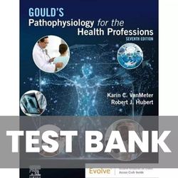 Goulds Pathophysiology for the Health Professions 7th Edition TEST BANK 9780323792882
