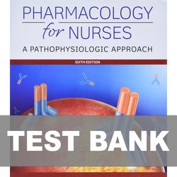 Pharmacology for Nurses A Pathophysiologic Approach 6th Edition TEST BANK 9780135218334
