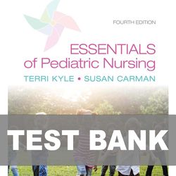 Essentials of Pediatric Nursing 4th Edition Kyle TEST BANK 9781975139841