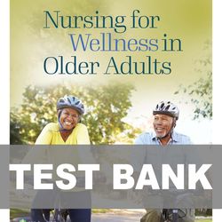 Nursing for Wellness in Older Adults 9th Edition TEST BANK 9781975179137