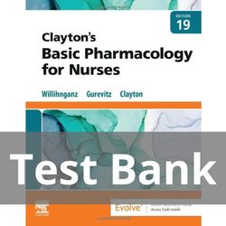 Claytons Basic Pharmacology for Nurses 19th Edition TEST BANK 9780323796309
