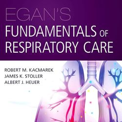 Egan's Fundamentals of Respiratory Care E-Book 12th Edition