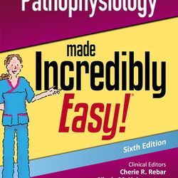 Pathophysiology Made Incredibly Easy (Incredibly Easy Series) 6th Edition