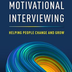 Motivational Interviewing: Helping People Change and Grow  4th Edition