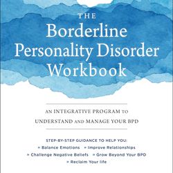The Borderline Personality Disorder Workbook: An Integrative Program to Understand and Manage Your BPD (PDF)