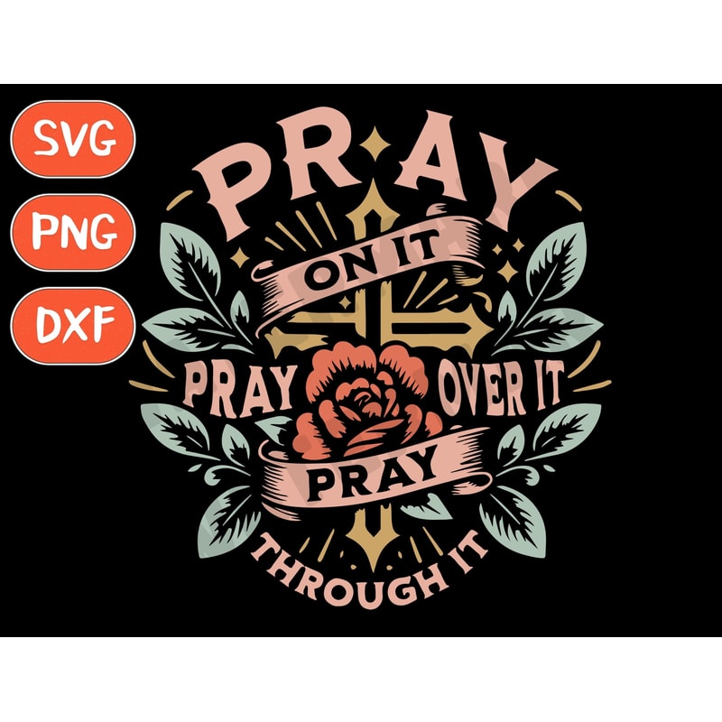 Pray-on-it-Pray-over-it-Pray-through-it-Graphics-89788643-1.jpg