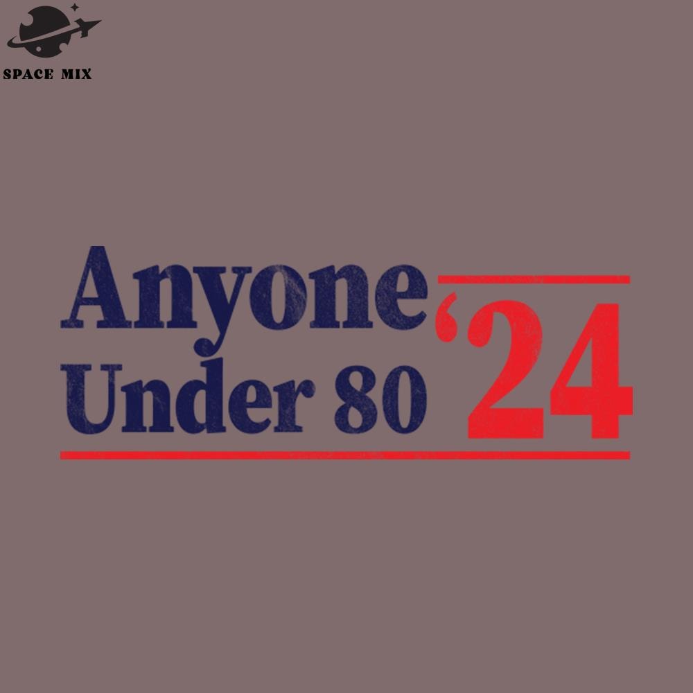 SM221223590-Anyone Under 80 2024 PNG Design.jpg