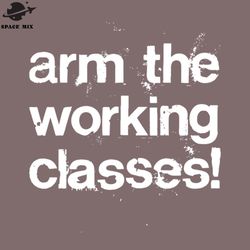 arm the working classes rotest runge style png design