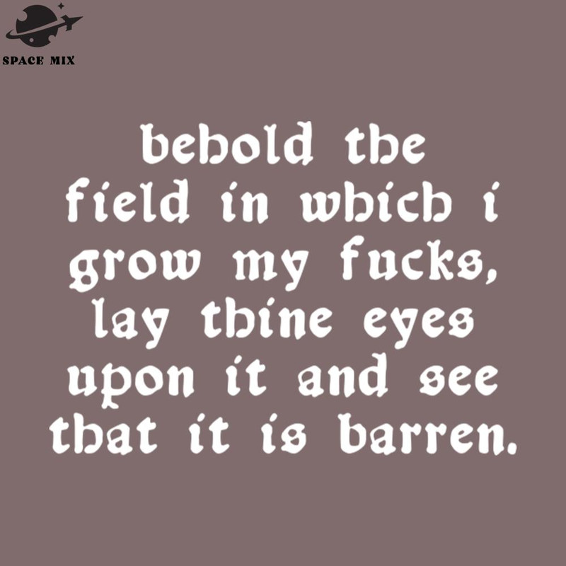 SM2212231135-Behold My Field Of Fucks PNG Design.jpg