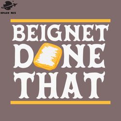 beignet done that funny ew orleans un png design