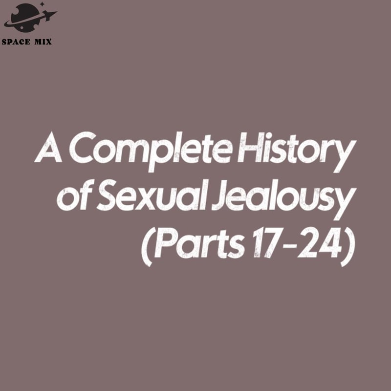 SM221223161-A Complete History of Sexual Jealousy arts 1724 PNG Design.jpg