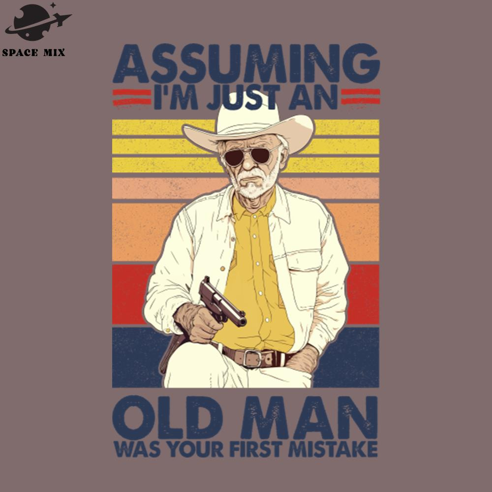 SM221223719-Assuming Im Just An Old Man Was Your First Mistake PNG Design.jpg