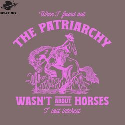 atriarchy wasnt about horses i lost interest png design