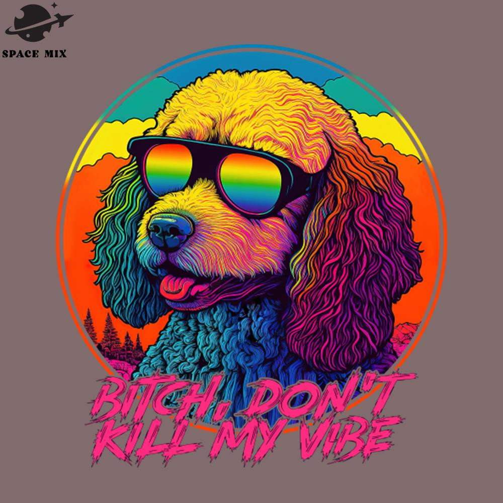 SM2212231306-Bitch Dont Kill My Vibe 90s Aesthetic PNG Design.jpg