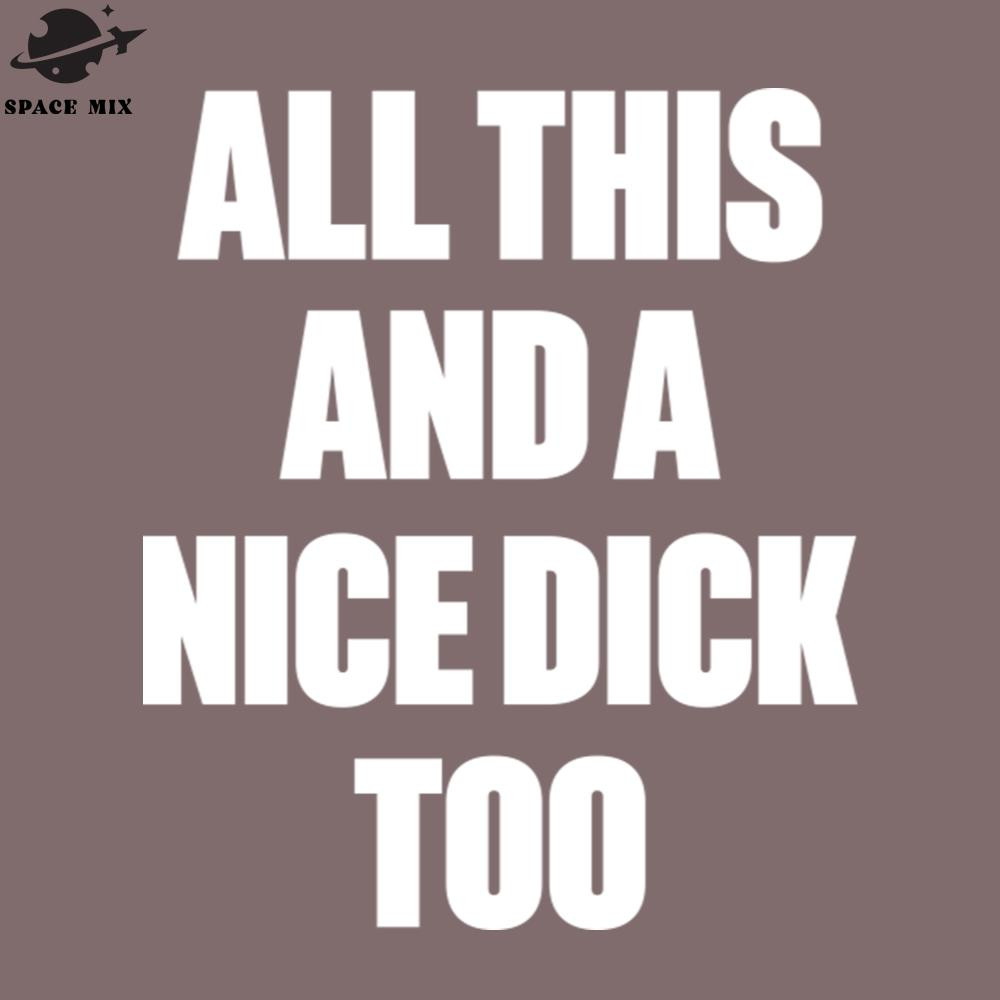 SM221223404-All This And A ice Dick Too Funny Offensive White PNG Design.jpg
