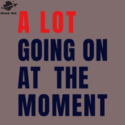 a lot oing on at the moment eras tour png design